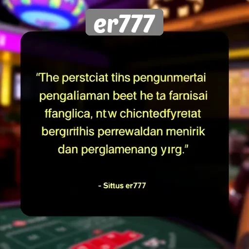 Testimoni Pengguna Mengenai Pengalaman di Situs er777
